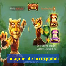 imagens de luxury club